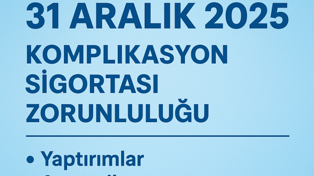 Komplikasyon Sigortası Zorunluluğunda Son Tarih 31 Aralık 2025