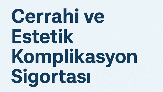 Estetik ve Cerrahi Komplikasyon Sigortası Nedir? Sağlık Turizmi Sigortası
